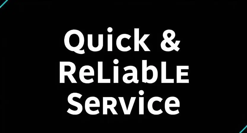 Quick & Reliable Service